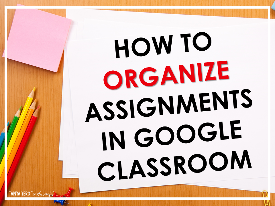 reorder assignments in google classroom